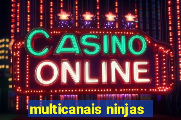 multicanais ninjas